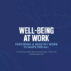 graphic Well-being at work fostering a health work climate for all by Richard Smith, Michelle Barton, Christopher Meyers, and Marcus Erb 2024