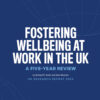 graphic-fostering wellbeing at work in the uk: a five year review